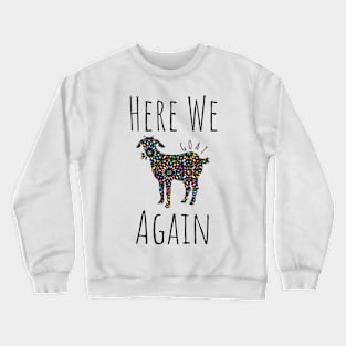 Here We Goat Again Crewneck Sweatshirt